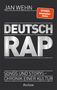Großer Schriftzug "DEUTSCH RAP". Darunter "Songs und Storys – Chronik einer Kultur". Oben "Jan Wehn", unten "Reclam"., Buch