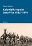 Tanja Bührer: Kolonialkriege in Ostafrika 1885-1914, Buch, Buch