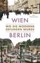 Jens Wietschorke: Wien - Berlin. Wo die Moderne erfunden wurde, Buch