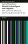 Catrin Misselhorn: Künstliche Intelligenz und Empathie. Vom Leben mit Emotionserkennung, Sexrobotern & Co. [Was bedeutet das alles?], Buch