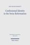 Titel: "Confessional Identity in the Swiss Reformation" von Amy Nelson Burnett. Verlag: Mohr Siebeck., Buch