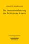 "Die Internationalisierung des Rechts in der Schweiz" von Charlotte Sieber-Gasser, gelber Hintergrund., Buch