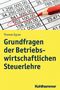 Thomas Egner: Grundfragen der Betriebswirtschaftlichen Steuerlehre, Buch