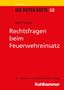 Ralf Fischer: Rechtsfragen beim Feuerwehreinsatz, Buch