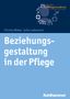 Christa Büker: Beziehungsgestaltung in der Pflege, Buch