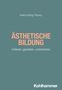 Kathrin Borg-Tiburcy: Ästhetische Bildung, Buch