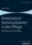 Sandra Mantz: Arbeitsbuch Kommunizieren in der Pflege, Buch
