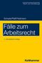 Georg Friedrich Schade: Fälle zum Arbeitsrecht, Buch