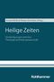 Titel: "Heilige Zeiten". "Verständigungen zwischen Theologie und Kulturwissenschaft". Herausgeber: Kutzer/Müllner/Reese-Schnitker., Buch