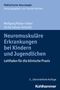 Wolfgang Müller-Felber: Neuromuskuläre Erkrankungen bei Kindern und Jugendlichen, Buch