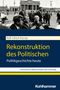 Rolf-Ulrich Kunze: Rekonstruktion des Politischen, Buch