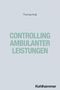 Thomas Kolb: Controlling ambulanter Leistungen, Buch