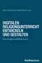 Digitalen Religionsunterricht entwickeln und gestalten, Buch