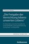 Titel: „Die Freigabe der Vernichtung lebens-unwerten Lebens“ von J. Thomas Hörnig. Blauer Hintergrund., Buch