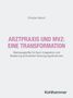 Titel: "ARZTPRAXIS UND MVZ: EINE TRANSFORMATION." Autor: Christian Mauch. Verlagsname: Kohlhammer.