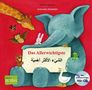 Antonella Abbatiello: Das Allerwichtigste. Kinderbuch Deutsch-Arabisch mit Audio-CD und Ausklappseiten, Buch