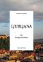 Georges Desrues: Ljubljana für Fortgeschrittene, Buch