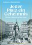 Johannes Sachslehner: Jeder Platz ein Geheimnis, Buch, Buch