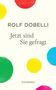 Rolf Dobelli: Jetzt sind Sie gefragt, Buch