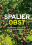 "SPALIER OBST. Erziehung und Schnitt im Spaliergarten." Mit Obstbäumen voller roter Früchte im Hintergrund.