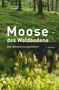 "Moose des Waldbodens: Der Bestimmungsführer, 2. Auflage." Wald mit grünem Moosteppich und Nahaufnahme von Moosen., Buch