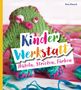 Eva Hauck: Kinder-Werkstatt Häkeln, Stricken, Färben, Buch, Buch
