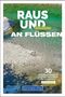 "Raus und wandern an Flüssen" in großen Buchstaben. Darunter: "30 außergewöhnliche Flusswanderungen in der Schweiz". Im Hintergrund fließt klares Wasser über Steine., Buch
