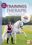 TRAININGS-THERAPIE. Zurück zur Bewegungsfreude nach Verletzungen, Lahmheiten & Co. Frau mit weißem Pferd auf einer Wiese., Buch