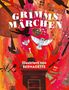 Brüder Grimm: Grimms Märchen - Illustriert von Bernadette, Buch