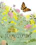 Text: Der Schmetterling, Kirsten Hall, Isabelle Arsenault, übersetzt von Anna Schaub. Illustration: Blumen und ein Schmetterling.
