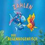 Marcus Pfister: Der Regenbogenfisch Zahlen, Buch
