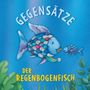 „Gegensätze: Der Regenbogenfisch“. Zwei bunte, glitzernde Fische schwimmen im blauen Wasser, umgeben von Pflanzen., Buch