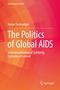 Hakan Seckinelgin: The Politics of Global AIDS, Buch