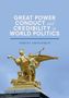 Sergey Smolnikov: Great Power Conduct and Credibility in World Politics, Buch