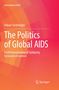 Hakan Seckinelgin: The Politics of Global AIDS, Buch