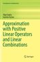 Gancho Tachev: Approximation with Positive Linear Operators and Linear Combinations, Buch