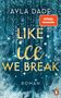 Ayla Dade: Like Ice We Break, Buch