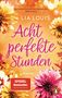 Lia Louis: Acht perfekte Stunden, Buch, Buch