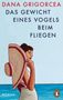 Dana Grigorcea: Das Gewicht eines Vogels beim Fliegen, Buch, Buch