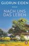 "GUDRUN EIDEN. ROMAN. NACH UNS DAS LEBEN. Gemälde eines Landhauses vor einem blühenden Feld und einem großen Baum. Unten ein Pinguin-Logo.", Buch
