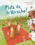 Stephanie Schneider: Platz da, ihr Hirsche!, Buch, Buch