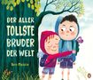 Text in Großbuchstaben: DER ALLER TOLLSTE BRUDER DER WELT. Zwei Kinder in Kapuzenjacken, eines umarmt das andere., Buch