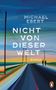 Michael Ebert: Nicht von dieser Welt, Buch