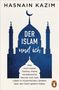 Text: "HASNAIN KAZIM", "DER ISLAM und ich", "Was mich meine Familie, meine norddeutsche Heimat und mein Leben in muslimischen Ländern über den Islam gelehrt haben". Illustration einer Moschee mit Minaretten. Unten rechts ein Pinguin-Logo.