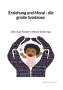 Sebastian Kuhn: Erziehung und Moral - die große Symbiose - Wie man Kindern Werte beibringt, Buch