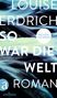 Louise Erdrich: So war die Welt, Buch