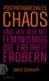 "POSTPATRIARCHALES CHAOS UND WIE WIR MIT FEMINISMUS DIE FREIHEIT EROBERN" von Antje Schrupp. Logo mit "a" und "aufbau"., Buch