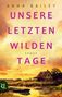 Anna Bailey: Unsere letzten wilden Tage, Buch