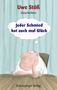 Uwe Stöß: Jeder Schmied hat auch mal Glück, Buch