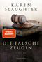 Karin Slaughter: Die falsche Zeugin, Buch, Buch